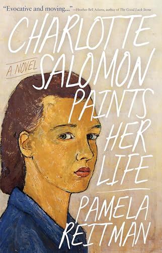 Charlotte Salomon Paints Her Life: A Novel