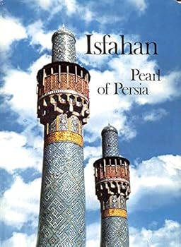 Hardcover Isfahan, Pearl of Persia (Ancient Cities of Art) Book