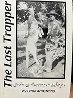 The last trapper: An American saga 0965481808 Book Cover