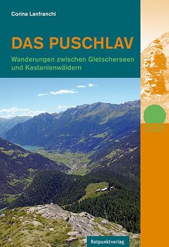 Das Puschlav: Wanderungen zwischen Gletscherseen und Kastanienwäldern (Naturpunkt)