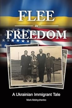 Paperback Flee to Freedom: A Ukrainian Immigrant Tale Book