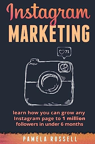 Instagram Marketing: Learn how you can grow any Instagram page to 1 million followers in under 6 months (Build Your Brand, Social Media, Social Media Marketing)