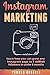 Instagram Marketing: Learn how you can grow any Instagram page to 1 million followers in under 6 months (Build Your Brand, Social Media, Social Media Marketing) (Volume 1)