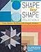 Shape by Shape - Collection 2: Free-Motion Quilting with Angela Walters - 70+ More Designs for Blocks, Backgrounds & Borders
