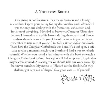 Paperback The Caregiver Coffeebreak - Take a Break Before You Break: 76 Practical Tips To Help Caregivers Book