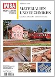  Materialien und Techniken - Grundlagen zu Baustoffen und ihrer Verwendung - MIBA Modellbahn Praxis: Grundlagen zu Baustoffen und ihrer Verwendung MIBA Modellbahn-Praxis 1/2014