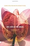 The Lives of the Brain: Human Evolution and the Or…