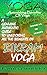 Yoga Astonishing Benefits of Bikram Yoga: A Genuine Authentic Guide to Bikram Yoga (HowTo Easily And Quickly Save Your Life Book 4)