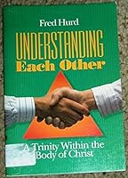 Understanding Each Other - A Trinity Within the Body of Christ 0962422010 Book Cover