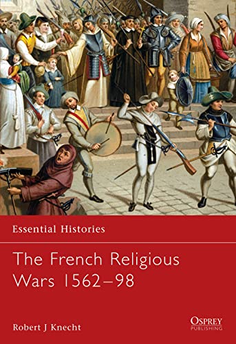 Osprey Publishing - The French Religious Wars, 1562-1598