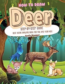 How To Draw Deer Step By Step Guide Best Deers Drawing Book For You And Your Kids Kindle Edition By Hopper Andy Children Kindle Ebooks Amazon Com