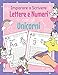 Imparare a Scrivere Lettere e Numeri con gli Unicorni: Libro di Attività Prescolastica Bambini | Quaderno Unicorno dell’Alfabeto e Numeri | Perfetto per Infanzia, Scuola Materna e Prima Elementare