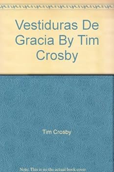 Unknown Binding Vestiduras De Gracia By Tim Crosby [Spanish] Book