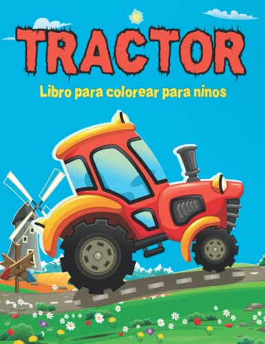Tractor Coloring Book for Kids: Farm Tractor and Farming Trucks | A Fun Activity Farming Coloring Gift Book with Agriculture Machines forkids Boys & Girls, Toddlers, Preschool Ages 4-8.
