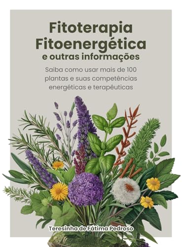 Fitoterapia, Fitoenergética e outras informações: Fitoterapia e Fitoenergética