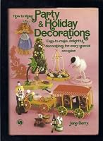 How to make party and holiday decorations 0801962307 Book Cover