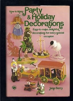 Hardcover How to Make Party and Holiday Decorations: Easy-to-Make, Delightful Decorations for Every Special Occasion Book