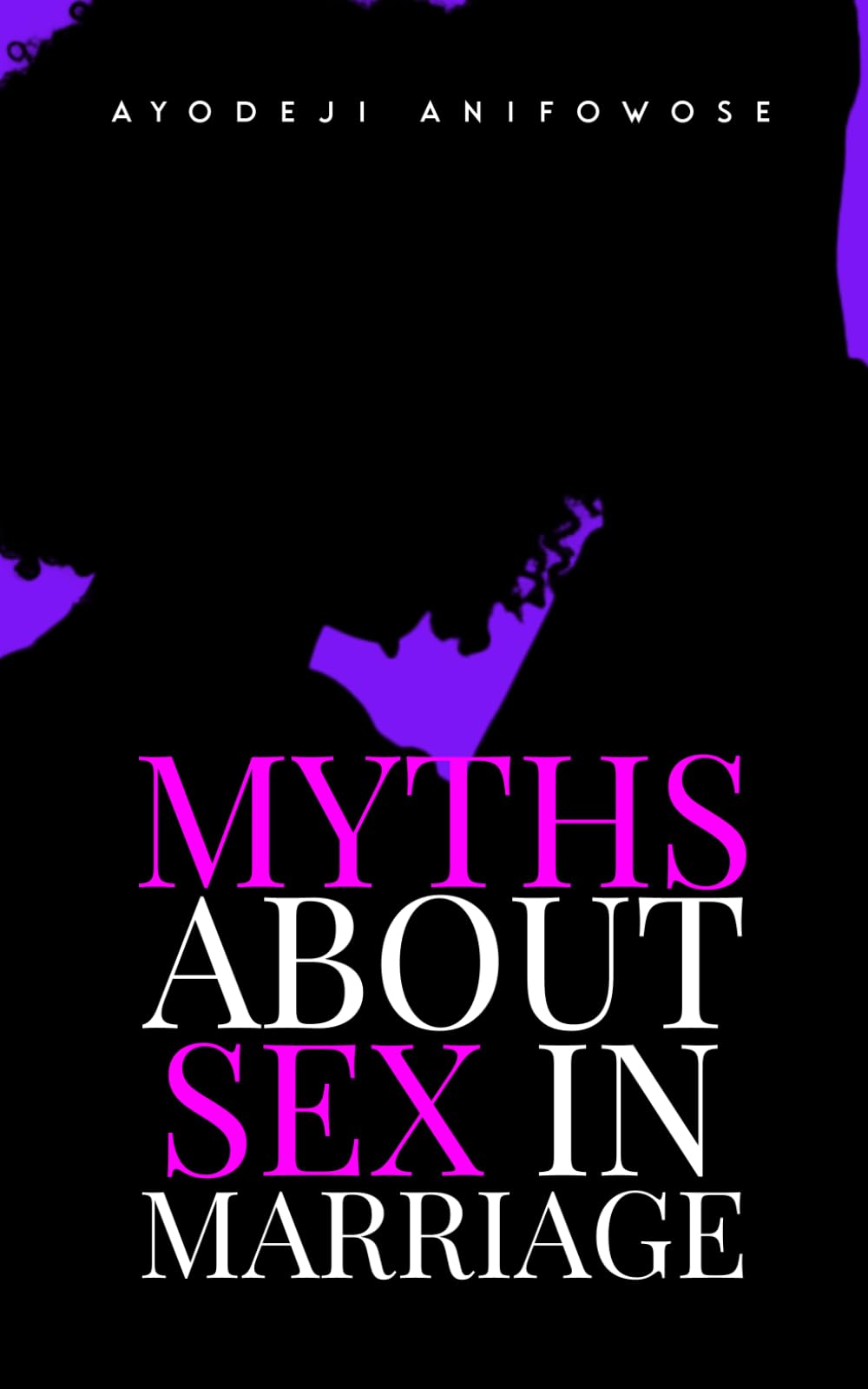 Myths About Sex in Marriage: Misconceptions about Sexual Intimacy Every Couple Needs to Know