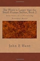 The World is Larger than the Small Human Stories: Book 2, 2nd Edition 1479169196 Book Cover