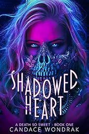 Shadowed Heart: A Dark Reverse Harem Romance (A Death So Sweet Book 1)