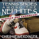 Tennis Shoes Among the Nephites: Revised and Enhanced: 2nd Edition