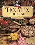 Tex-Mex Cooking: More Than 50 Authentic Recipes Enriched with History and Tradition