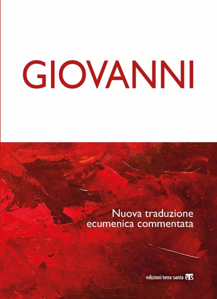 Giovanni. Nuova Traduzione Ecumenica Commentata: Nuova Traduzione Ecumenica Commentata. Nuova Traduzione Del Testo Originale Giovanneo, Con Commento ... E Spirituale Per La Vita Di Tutti I Giorni - 4