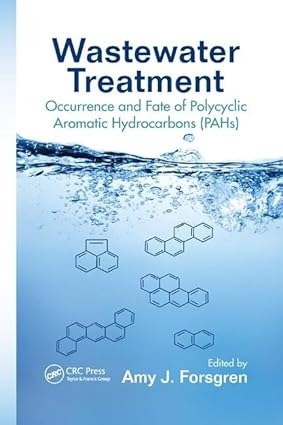 Wastewater Treatment Occurrence And Fate Of Polycyclic Aromatic Hydrocarbans Pahs (Pb 2017)
