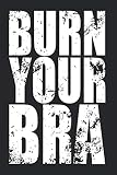  Burn Your Bra: Free The Boobies Notebook Sexy Team No Bra Club Braless Notes Journal Diary Planner (Ruled Paper, 120 Lined Pages, 6\" x 9\") Freedom For Titties & Nipples - Burn your Bra
