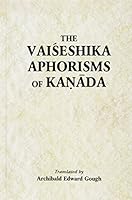 The Vaiseshika Aphorisms of Kanada 9381406316 Book Cover
