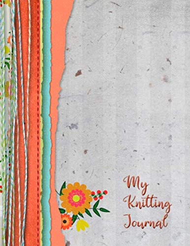 My Knitting Journal: The Ultimate Knitting Project Planner - Keep track of your patterns, yarns and needles used - Orange cover (My Knitting Planner)