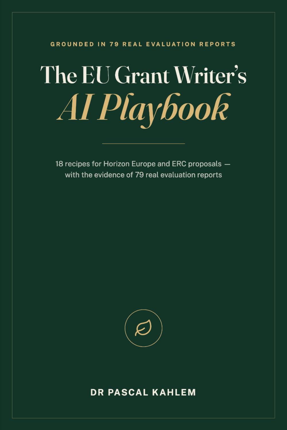 The EU Grant Writer's AI Playbook: 18 recipes for Horizon Europe and ERC proposals — with the evidence of 70+ real evaluation reports