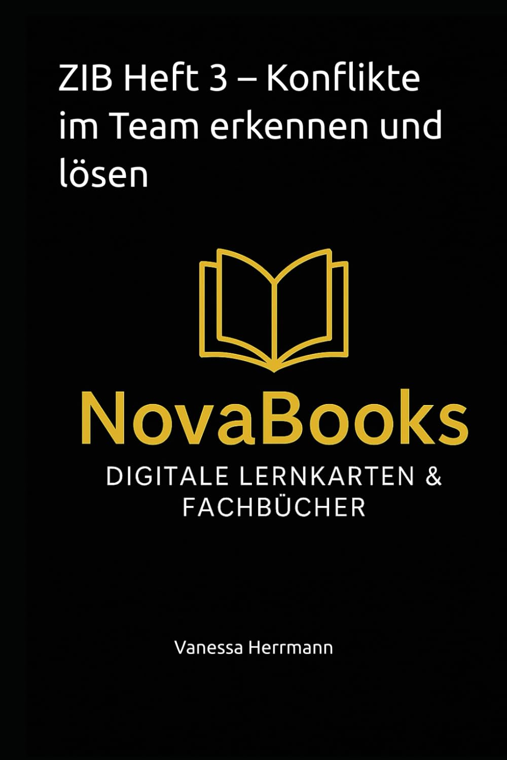 ZIB Heft 3 – Konflikte im Team erkennen und lösen (Zusammenarbeit im Betrieb (ZIB))