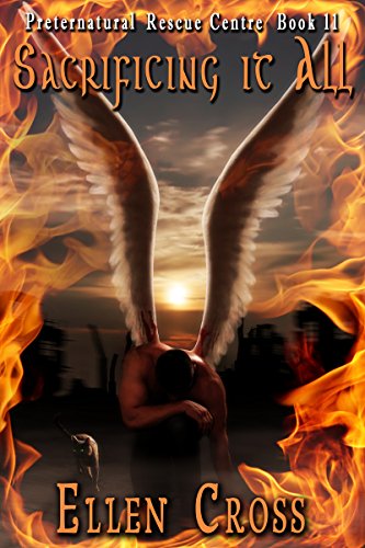 Sacrificing It All (Preternatural Rescue Centre Book 11)