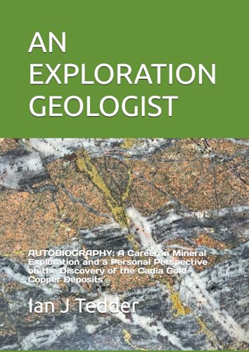 AN EXPLORATION GEOLOGIST: AUTOBIOGRAPHY: A Personal Perspective on Discovery of the Cadia Gold-Copper Deposits
