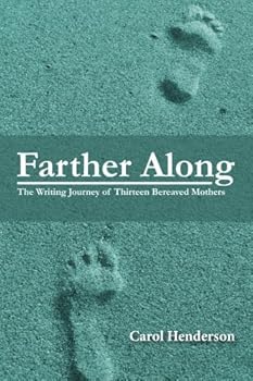 Paperback Farther Along: The Writing Journey of Thirteen Bereaved Mothers Book