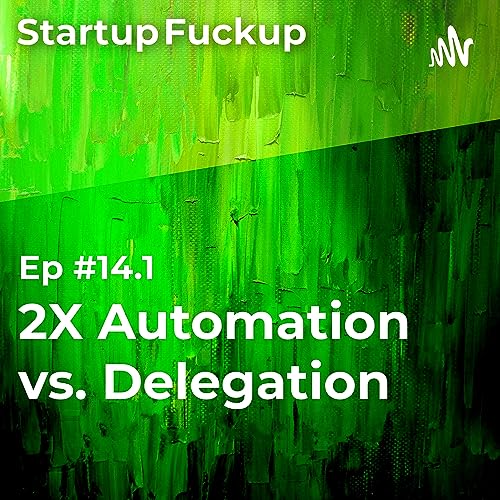 EP14.1: 2X Automation vs. Delegation