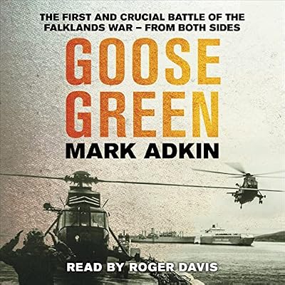 Goose Green: The First Crucial Battle of the Falklands War