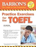 Practice Exercises for the TOEFL