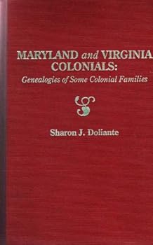 Maryland and Virginia Colonials: Genealogies of Some Colonial Families