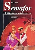 Semafor: 40 nezapomenutelnych let 8086054942 Book Cover