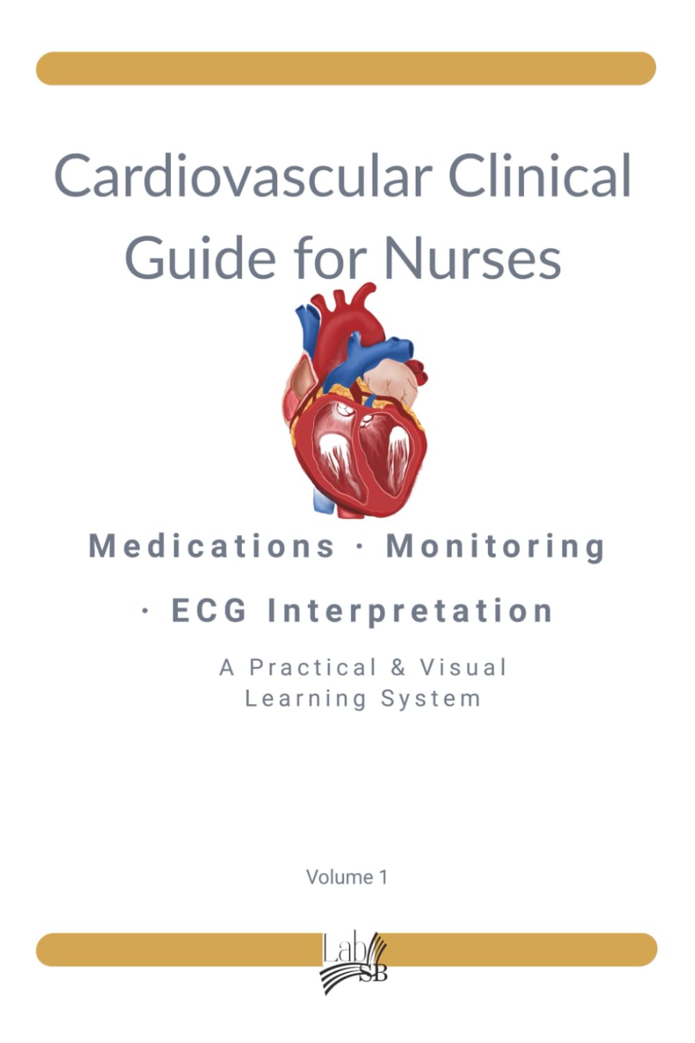 Cardiovascular Clinical Guide for Nurses: Medications · Monitoring · ECG Interpretation A Practical and Visual Learning System. NCLEX-Aligned