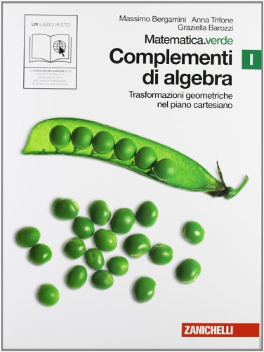  Matematica.verde. Vol. I. Verde: Complementi di algebra-trasformazioni geometriche nel piano cartesiano. Per le Scuole superiori. Con espansione online