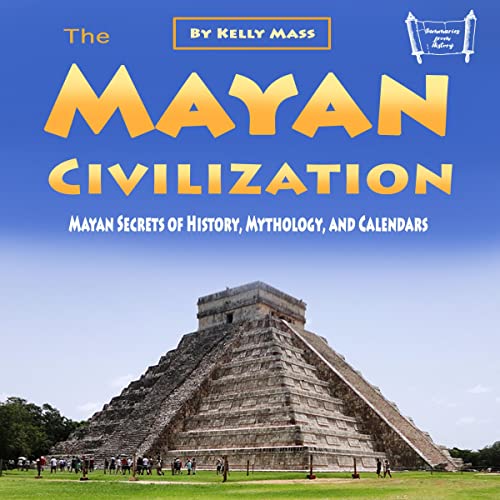 The Mayan Civilization by Kelly Mass, Summaries from History episode artwork