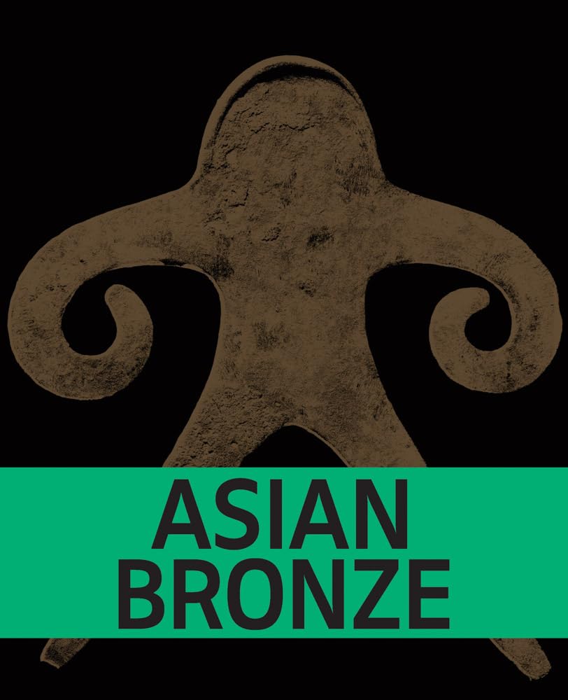 Asian Bronze 4,000 Years of Beauty livre histoire art orient