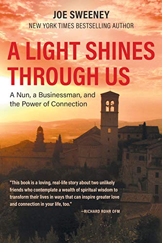 A Light Shines Through Us: A Nun, a Businessman, and the Power of Connection