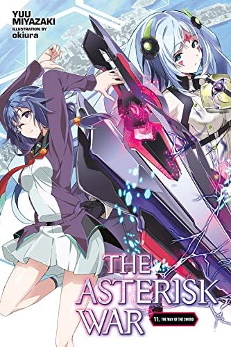 The Asterisk War, Vol. 11 (light novel): The Way of the Sword (The Asterisk War, 11)