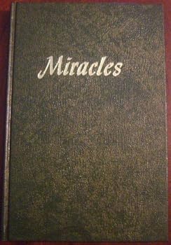 Miracles : The Greatest Miracle Since the Virgin Birth of Jesus and Other Sermons