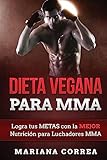 DIETA VEGANA Para MMA: Logra tus METAS con la MEJOR Nutricion para Luchadores MMA