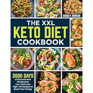 The XXL Keto Diet Cookbook: 2000 Days of Flavorful and Wholesome Low-Carb and High-Fat Recipes to Boost Your Energy Paperback – 17 Jan. 2024